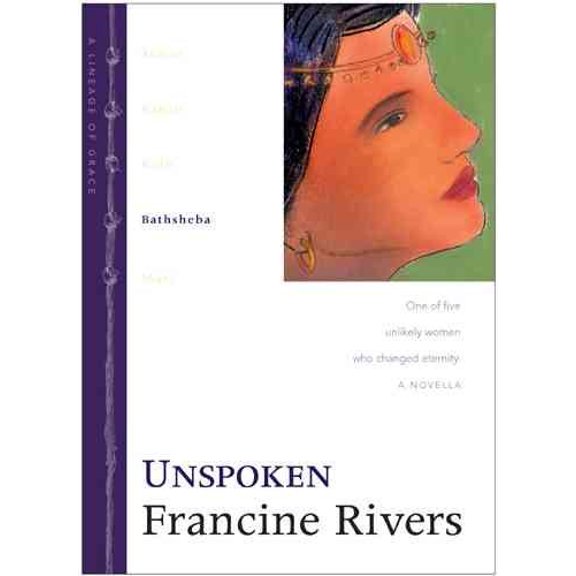 Lineage of Grace: Unspoken: Bathsheba (Hardcover)