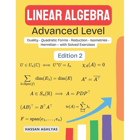 Linear Algebra (Advanced Level): Duality - Quadratic Forms - Reduction - Isometries - Hermitian - with Solved Exercises, (Paperback)