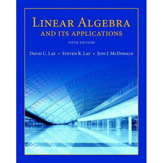 Pre-Owned Linear Algebra and Its Applications (Hardcover 9780321982384) by David Lay, Steven Lay, Judi McDonald