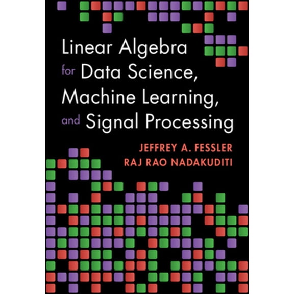 Pre-Owned Linear Algebra for Data Science, Machine Learning, and Signal Processing (Hardcover) 1009418149 9781009418140