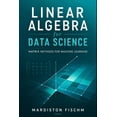 thumbnail image 1 of Linear Algebra for Data Science: Matrix Methods for Machine Learning, (Paperback), 1 of 1