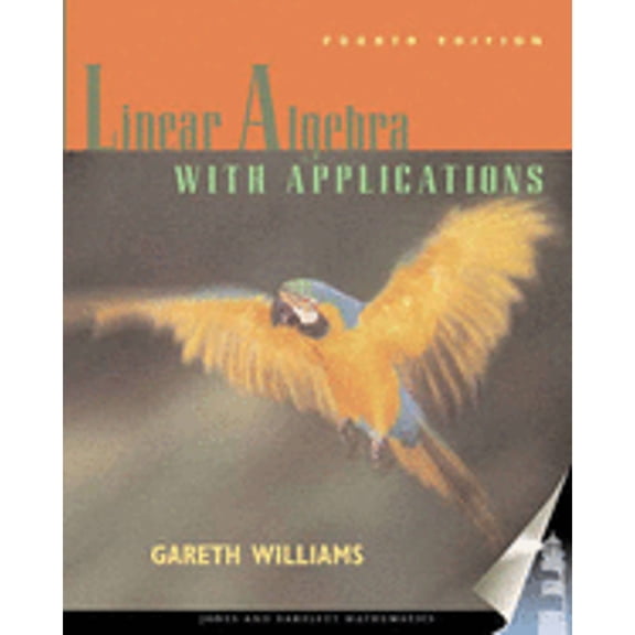 Pre-Owned Linear Algebra with Applications 4e (Hardcover) by Gareth Williams, Aprn Williams