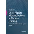 thumbnail image 1 of Linear Algebra with Applications in Machine Learning: From Intuitive Understanding to Python Coding, (Hardcover), 1 of 1