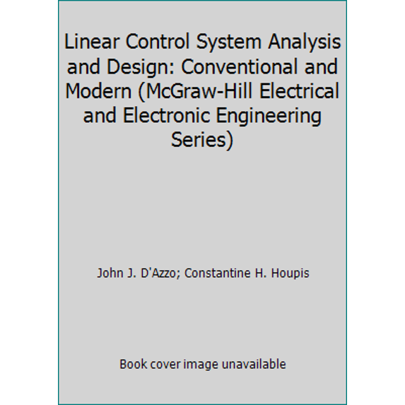 Pre-Owned Linear Control System Analysis and Design: Conventional and Modern (McGraw-Hill Electrical and Electronic Engineering Series) (Paperback) 0070161836 9780070161832