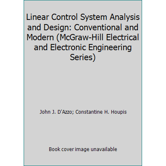 Pre-Owned Linear Control System Analysis and Design: Conventional and Modern (McGraw-Hill Electrical and Electronic Engineering Series) (Paperback) 0070161836 9780070161832
