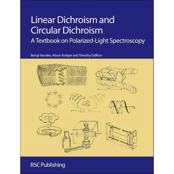 Linear Dichroism and Circular Dichroism: A Textbook on Polarized-Light Spectroscopy, (Hardcover)