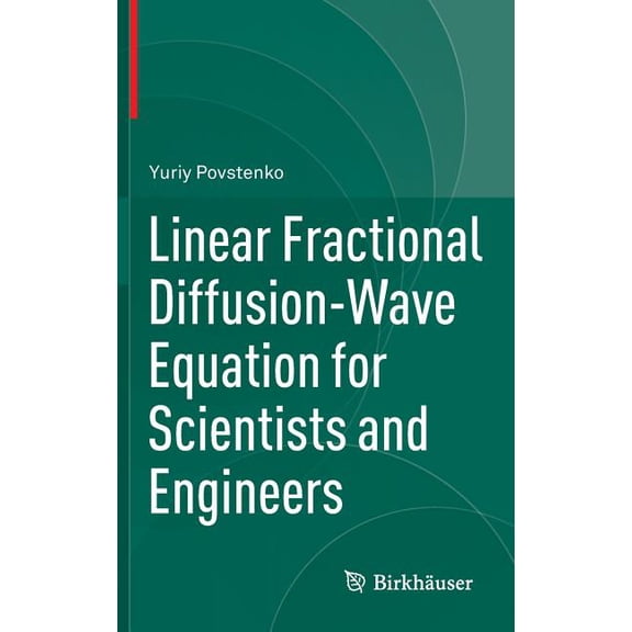 Linear Fractional Diffusion-Wave Equation for Scientists and Engineers, (Hardcover)