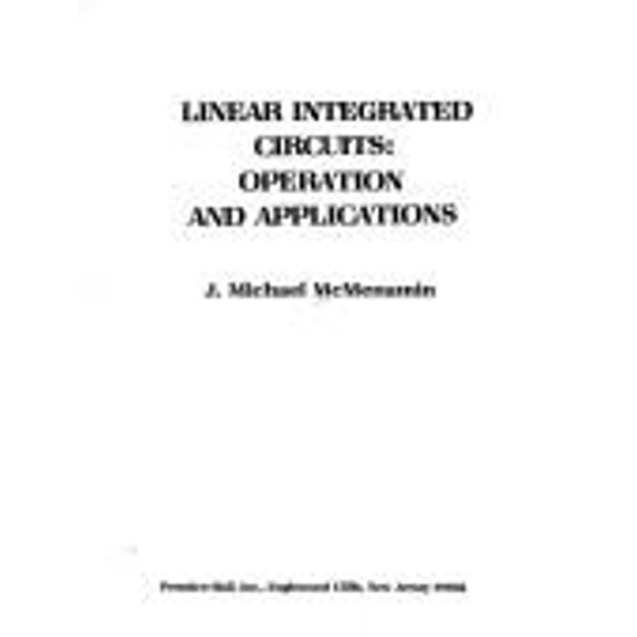 Pre-Owned Linear Integrated Circuits : Operation and Application (Hardcover) 9780135373330
