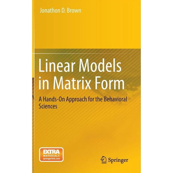 Linear Models in Matrix Form: A Hands-On Approach for the Behavioral Sciences, (Hardcover)