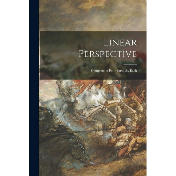 Linear Perspective: Complete in Four Parts, 2s. Each Paperback 1015250491 9781015250499 Anonymous