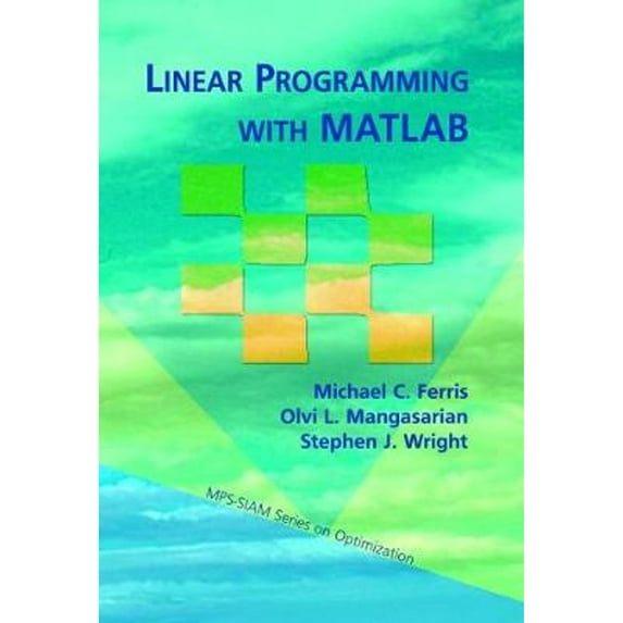Pre-Owned Linear Programming Wtih MATLAB (Paperback) 0898716438 9780898716436