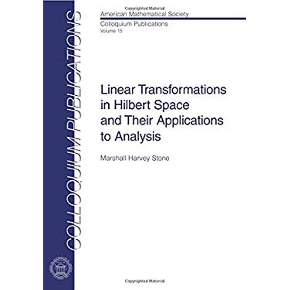 Pre-Owned Linear Transformations in Hilbert Space and Their Applications to Analysis (COLLOQUIUM PUBLICATIONS (AMER MATHEMATICAL SOC)) (Paperback) 0821810154 9780821810156