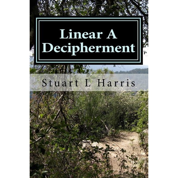 Linear A Decipherment: Translation of Minoan inscriptions in Linear A (Paperback)