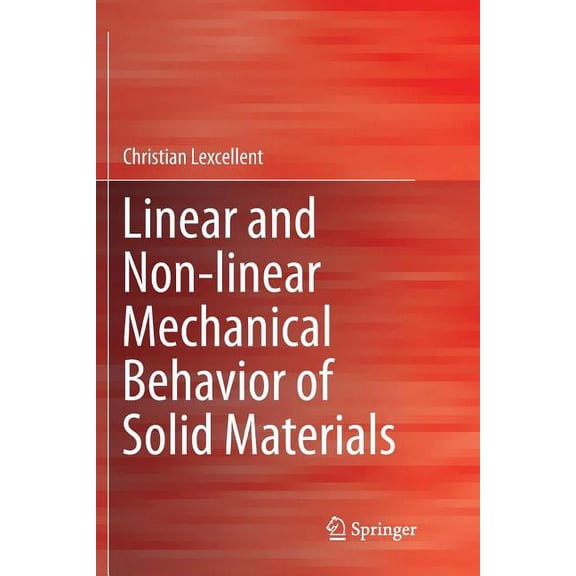 Linear and Non-Linear Mechanical Behavior of Solid Materials, (Paperback)