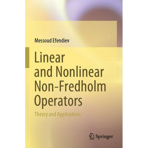 Linear and Nonlinear Non-Fredholm Operators: Theory and Applications, (Paperback)