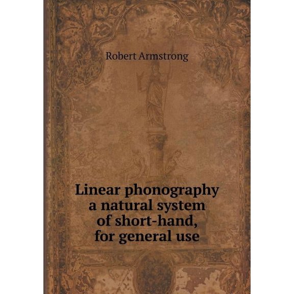 Linear phonography a natural system of short-hand, for general use (Paperback)