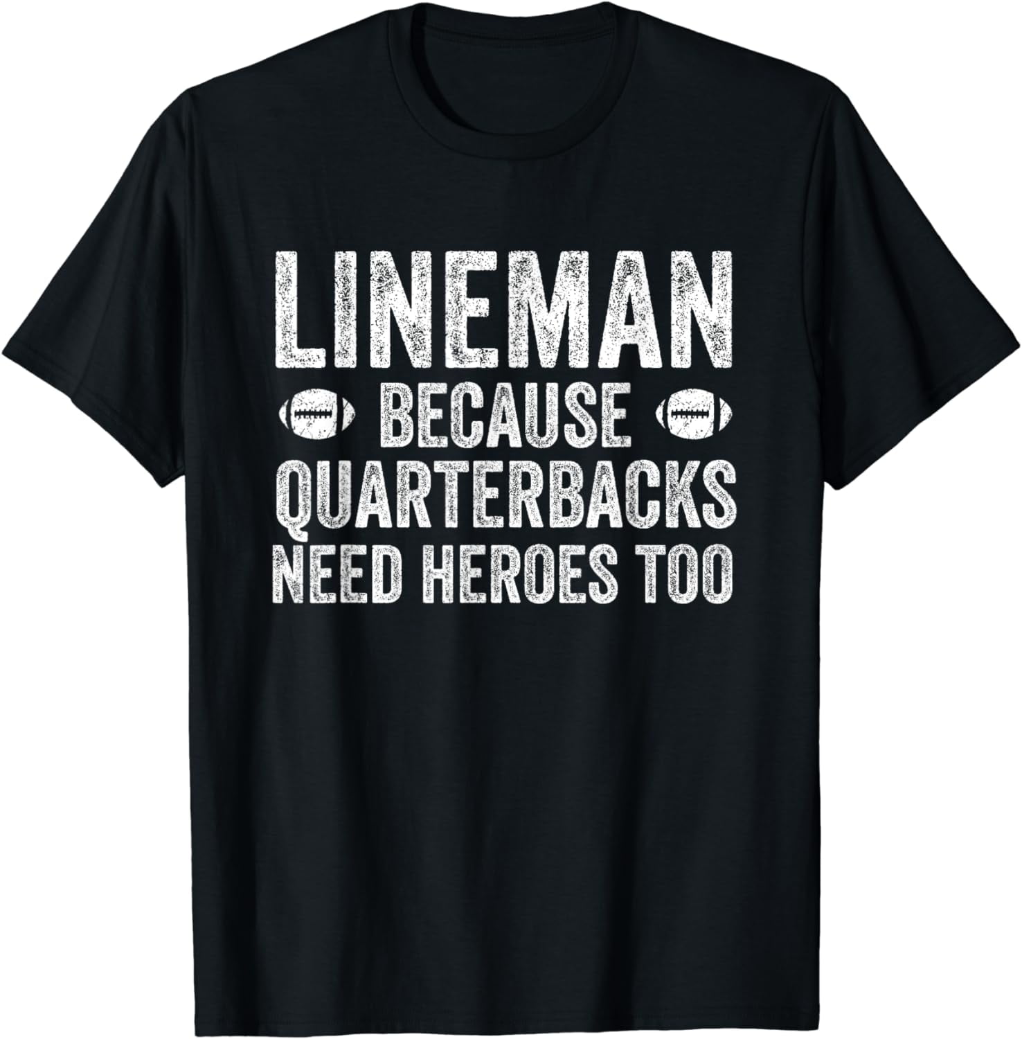 Lineman Because Quarterbacks Need Heroes Football Linemen TShirt