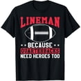 thumbnail image 1 of Lineman Because Quarterbacks Need Heroes Too Funny Football T-Shirt, 1 of 3