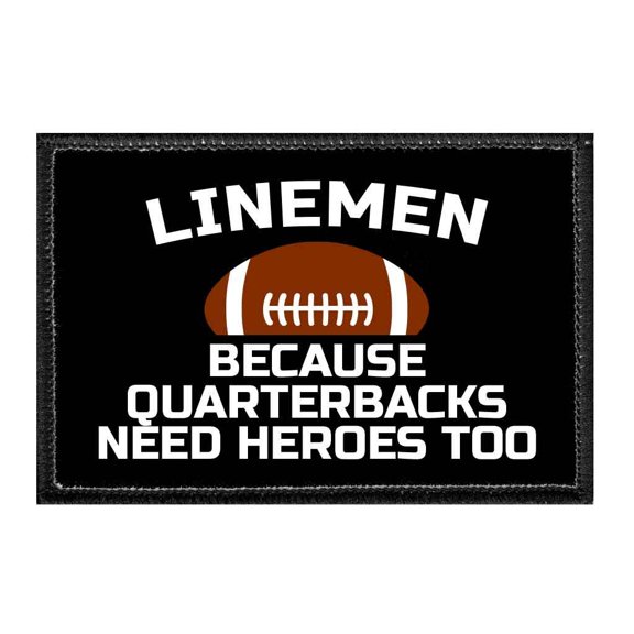 Lineman - Because Quarterbacks Need Heroes Too - Removable Patch