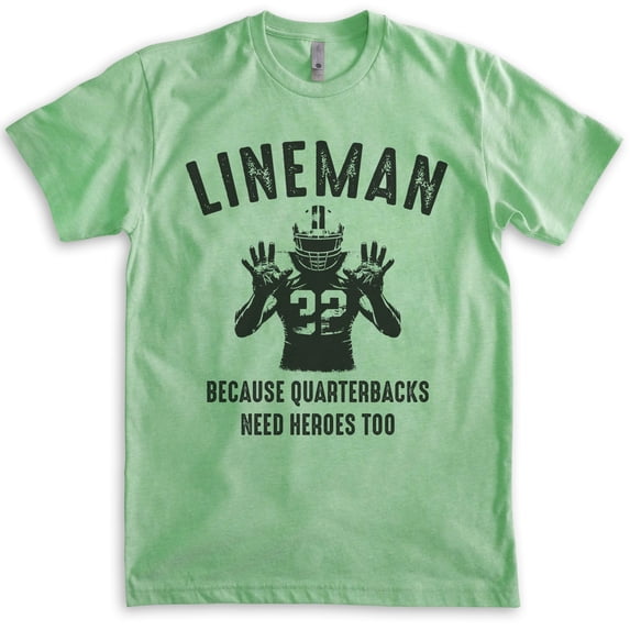 Lineman Because Quarterbacks Need Heroes Too T-shirt, Unisex Women's Men's Funny Football Defense, Heather Apple Green, Small