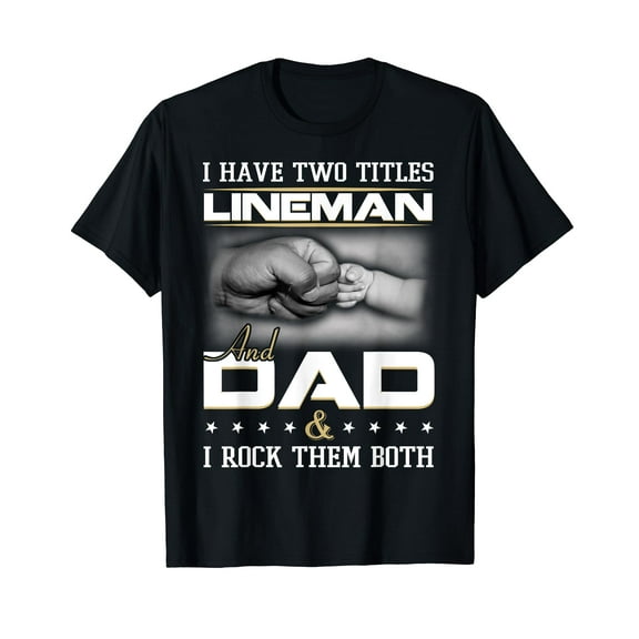 Lineman Dad Emotional Quote Design Humor Clothing T-Shirt