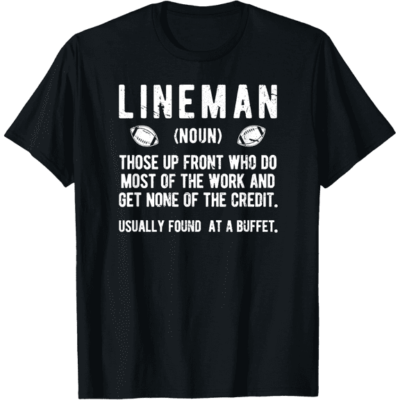 Lineman Definition Football Funny Noun Description Those Who Do the Work and Get No Credit Tshirt Unisex Tee