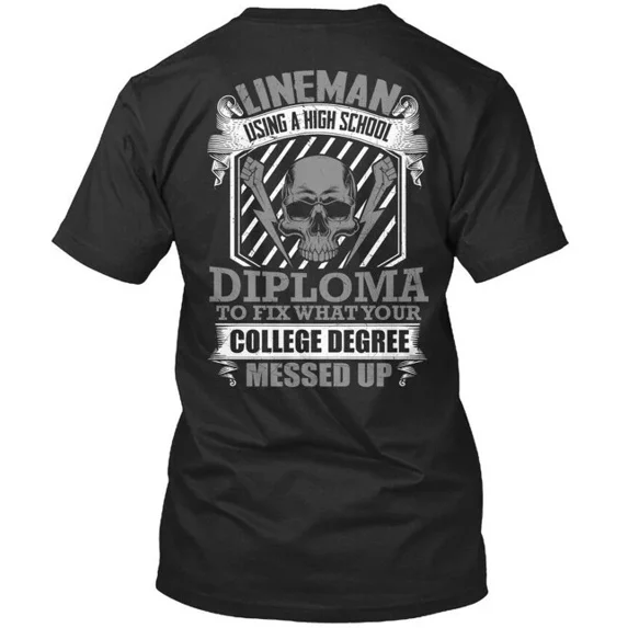 Lineman High School Diploma You Are Right Mr Engineer It T-Shirt Made USA S 5XL