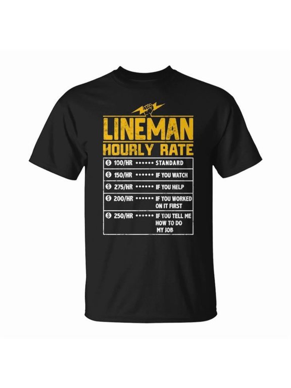 Lineman Hourly Rate Funny Quote Graphic Tee Unisex Adult Cotton | Work Shirt for Linemen | Casual Comfortable Outfit, Size S, Color Black