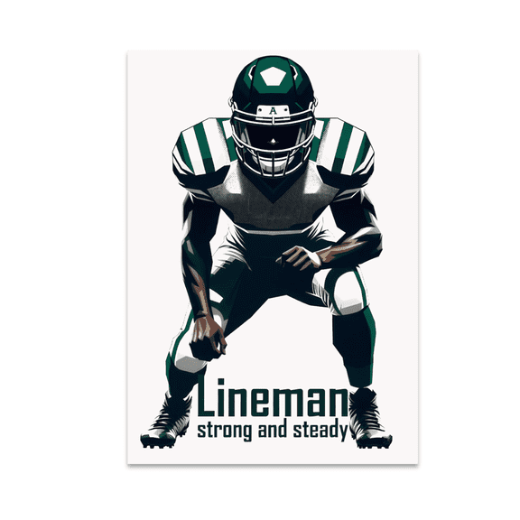 Lineman Strong and Steady - Football Fan - 13x19 Poster Print