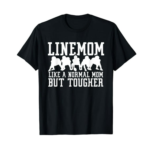 Linemom Like a Regular Mom But Tougher Football Lineman Mom T-Shirt