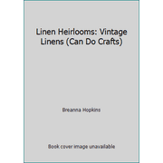 Pre-Owned Linen Heirlooms: Vintage Linens (Paperback) 1574217852 9781574217858