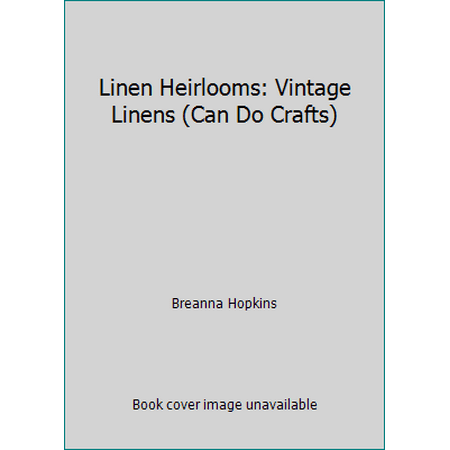 Pre-Owned Linen Heirlooms: Vintage Linens (Paperback) 1574217852 9781574217858