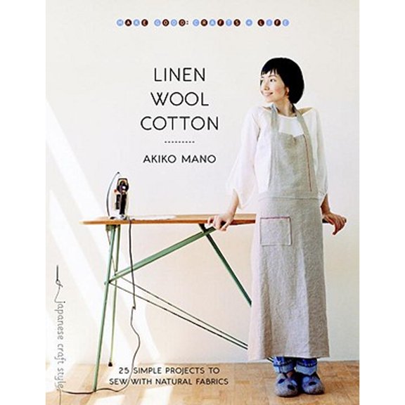 Pre-Owned Linen, Wool, Cotton: 25 Simple Projects to Sew with Natural Fabrics (Make Good: Crafts + Life), 9781590306482, 1590306481, Paperback, First English Edition edition