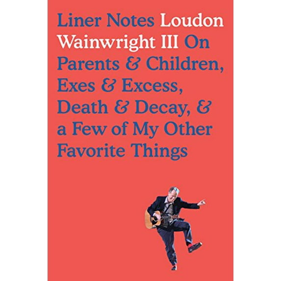 Pre-Owned Liner Notes : On Parents and Children, Exes and Excess, Death and Decay, and a Few of My Other Favorite Things (Hardcover) 9780399177026