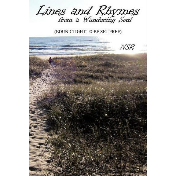 Lines and Rhymes from a Wandering Soul : Bound Tight to Be Set Free
