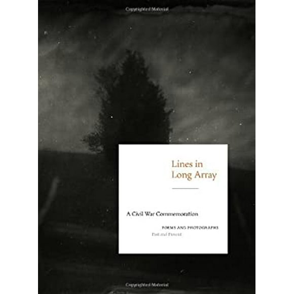 Pre-Owned Lines in Long Array : A Civil War Commemoration: Poems and Photographs, Past Present 9781588343970