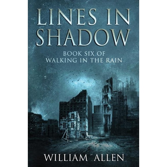 Lines in Shadow: Walking in the Rain Book Six (Paperback) by William Allen