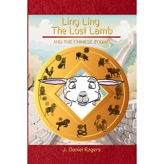 Ling Ling the Lost Lamb: And The Chinese Zodiac, (Paperback)