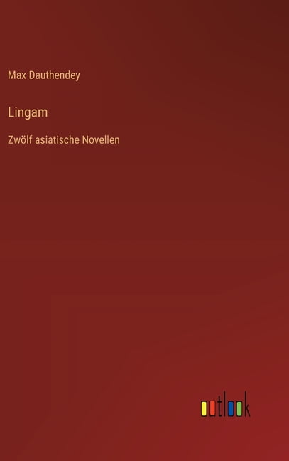 Lingam: ZwÃ¶lf asiatische Novellen, (Hardcover)