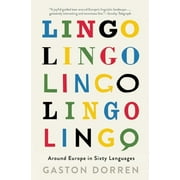 Lingo: Around Europe in Sixty Languages  Paperback  0802125719 9780802125712 Gaston Dorren