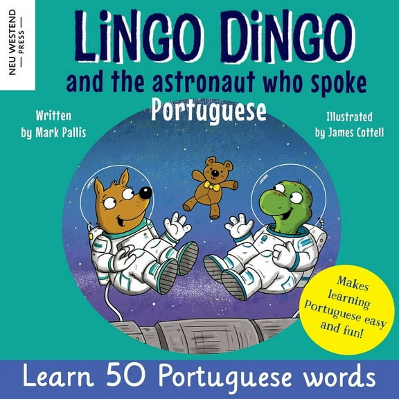Lingo Dingo and the Astronaut who spoke Portuguese: Laugh as you learn Portuguese for kids (Heartwarming bilingual Portu, (Paperback)