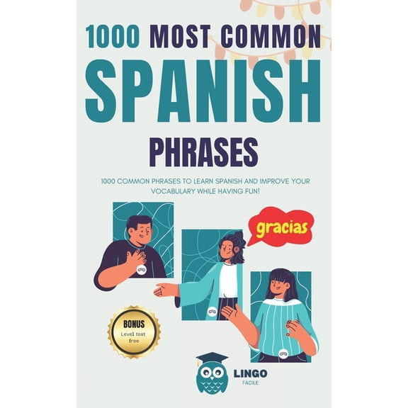 Lingo Facile (En) 1000 Most Common Spanish Phrases: 1000 COMMON PHRASES to learn SPANISH and improve your vocabulary while having fun! Bil, Book 19, (Paperback)