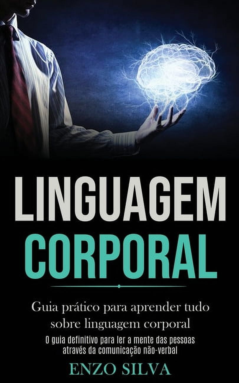 Linguagem Corporal : Guia prático para aprender tudo sobre linguagem ...