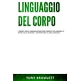 thumbnail image 1 of Linguaggio del Corpo: I segreti della comunicazione non verbale per leggere la mente delle persone e interpretare le lor, (Paperback), 1 of 1