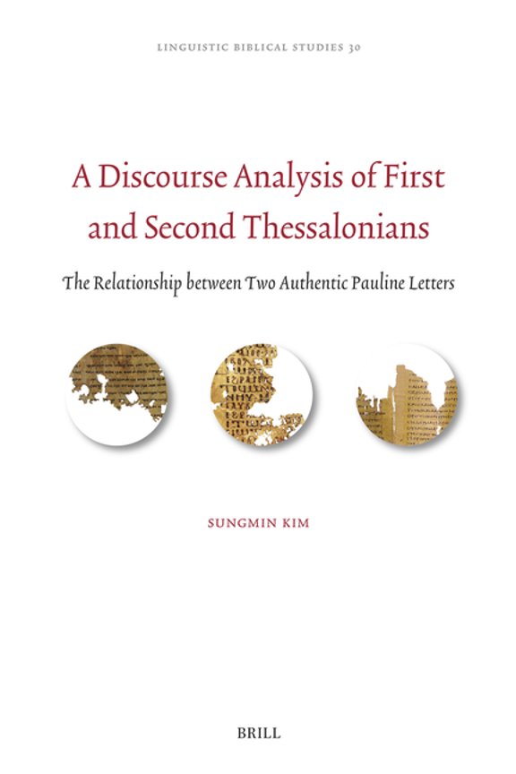 A Discourse Analysis of First and Second Thessalonians: The Relationship Between Two Authentic Pauline Letters, (Hardcover)