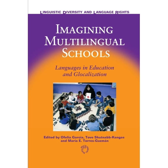 Linguistic Diversity and Language Rights Imagining Multilingual Schools: Languages in Education and Glocalization, Book 2, (Paperback)