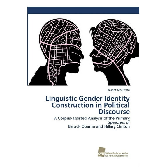 Linguistic Gender Identity Construction in Political Discourse (Paperback)