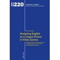 thumbnail image 1 of Linguistic Insights: Analysing English as a Lingua Franca in Video Games: Linguistic Features, Experiential and Functional Dimensions of Online and Scripted Interactions (Paperback), 1 of 1