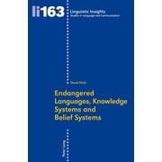 Linguistic Insights Endangered Languages, Knowledge Systems and Belief Systems Paperback