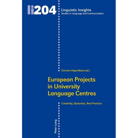 Linguistic Insights: European Projects in University Language Centres: Creativity, Dynamics, Best Practice (Paperback)